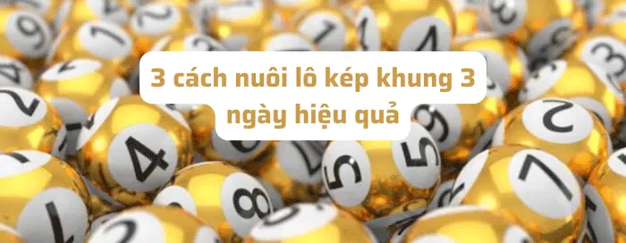 Đánh lô kép khung 3 ngày - Chiến lược hiệu quả cho người chơi lô đề