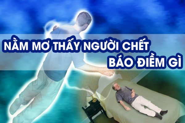 Mơ thấy người chết đánh lô đề con gì - Giải mã giấc mơ và tìm kiếm vận may